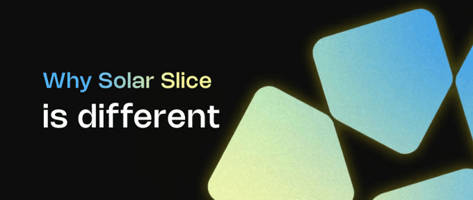 Why Solar Slice is different